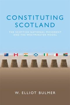 portada Constituting Scotland: The Scottish National Movement and the Westminster Model (en Inglés)