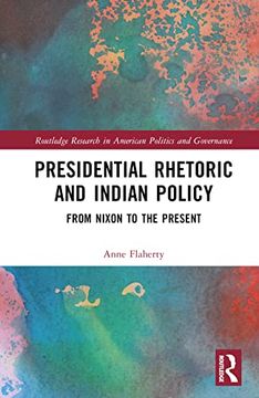 portada Presidential Rhetoric and Indian Policy: From Nixon to the Present (Routledge Research in American Politics and Governance) (en Inglés)