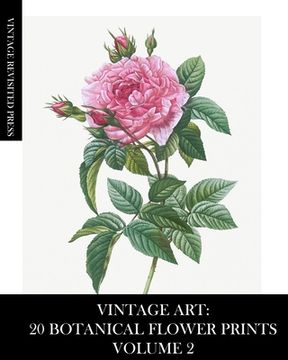 portada Vintage Art: 20 Botanical Flower Prints Volume 2: Ephemera for Framing, Collage and Decoupage 