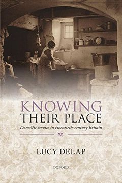 portada Knowing Their Place: Domestic Service in Twentieth-Century Britain (en Inglés)