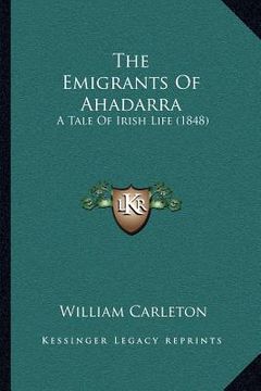 portada the emigrants of ahadarra: a tale of irish life (1848) (in English)