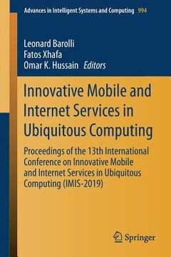 portada Innovative Mobile and Internet Services in Ubiquitous Computing: Proceedings of the 13th International Conference on Innovative Mobile and Internet Se (in English)