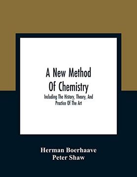 portada A new Method of Chemistry: Including the History, Theory, and Practice of the art: Translated From the Original Latin of dr. Boerhaave'S Elementa. An Appendix, Shewing the Necessity and uti (en Inglés)