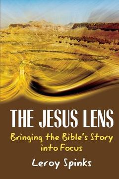 portada The Jesus Lens: Bringing the Bible's Story into Focus (en Inglés)