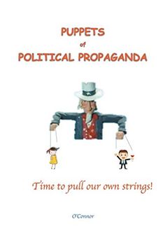 portada Puppets of Political Propaganda--Time to Pull our own Strings (in English)