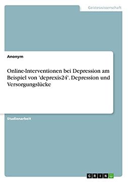 portada Online-Interventionen bei Depression am Beispiel von 'deprexis24'. Depression und Versorgungsl? Cke (en Alemán)