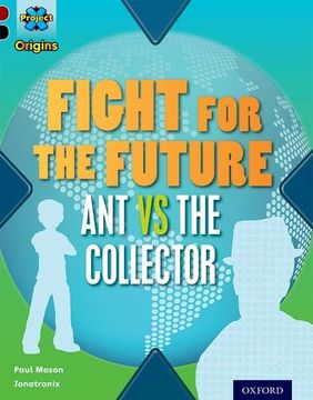 portada Project x Origins: Dark Red+ Book Band, Oxford Level 20: Into the Future: Fight for the Future ant vs the Collector 