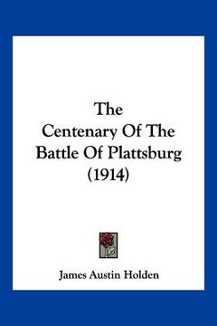 portada the centenary of the battle of plattsburg (1914) (en Inglés)
