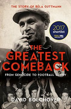 portada The Greatest Comeback: From Genocide to Football Glory: The Story of Bela Guttmann (in English)