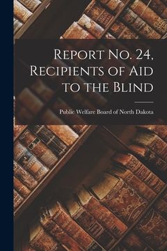 portada Report No. 24, Recipients of Aid to the Blind (in English)