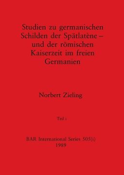 portada Studien zu Germanischen Schilden der Spätlatène - und der Römischen Kaiserzeit im Freien Germanien, Teil i (en Alemán)