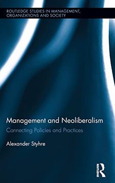portada Management and Neoliberalism: Connecting Policies and Practices (Routledge Studies in Management, Organizations and Society)