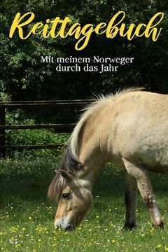 portada Reittagebuch: Das Reit- und Trainingsbuch zum Ausfüllen für über 200 Reiteinheiten - Mit meinem Norweger durch das Jahr - Jahreskale (in German)