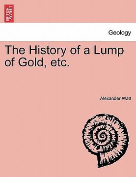 portada the history of a lump of gold, etc. (en Inglés)