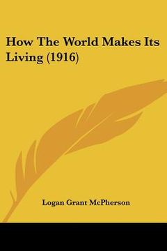 portada how the world makes its living (1916) (in English)