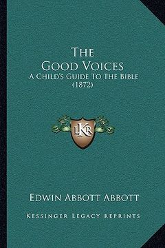portada the good voices: a child's guide to the bible (1872) (en Inglés)