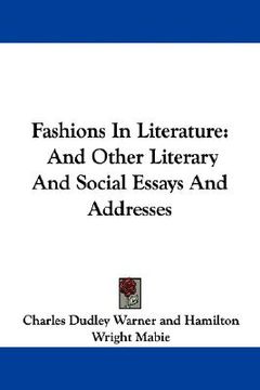 portada fashions in literature: and other literary and social essays and addresses (en Inglés)