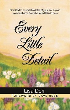 portada every little detail: find god in every little detail of your life, as one woman shares how she found him in hers