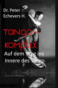 portada Tango-Komplex: Auf dem Weg ins Innere des Tango (en Alemán)