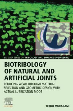 portada Biotribology of Natural and Artificial Joints: Reducing Wear Through Material Selection and Geometric Design With Actual Lubrication Mode (Elsevier Series on Tribology and Surface Engineering) (in English)