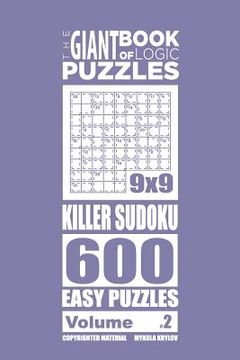 portada The Giant Book of Logic Puzzles - Killer Sudoku 600 Easy Puzzles (Volume 2) (en Inglés)