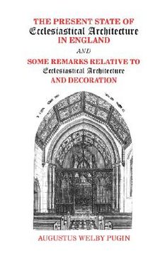 portada the present state of ecclesiastical architecture in england and some remarks relative to ecclesiastical architecture and decoration (en Inglés)