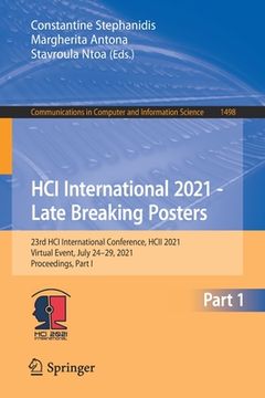 portada Hci International 2021 - Late Breaking Posters: 23rd Hci International Conference, Hcii 2021, Virtual Event, July 24-29, 2021, Proceedings, Part I