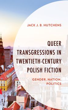 portada Queer Transgressions in Twentieth-Century Polish Fiction: Gender, Nation, Politics (en Inglés)