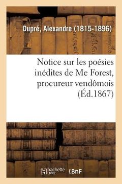 portada Notice Sur Les Poésies Inédites de Me Forest, Procureur Vendômois (en Francés)