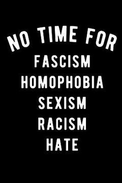 portada No Time for Fascism Homophobia Sexism Racism Hate (en Inglés)