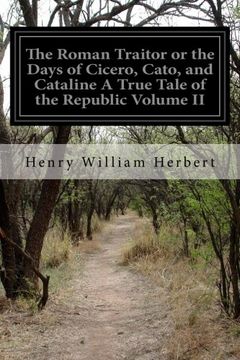 portada The Roman Traitor or the Days of Cicero, Cato, and Cataline A True Tale of the Republic Volume II