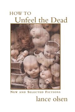 portada How to Unfeel the Dead: New and Selected Fictions