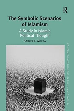 portada The Symbolic Scenarios of Islamism: A Study in Islamic Political Thought (en Inglés)