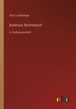 portada Bankhaus Reichenbach: in Großdruckschrift (en Alemán)