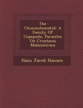 portada The Choniostomatid: A Family of Copepoda, Parasites on Crustacea Malacostraca