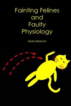 portada Fainting Felines and Faulty Physiology (en Inglés)