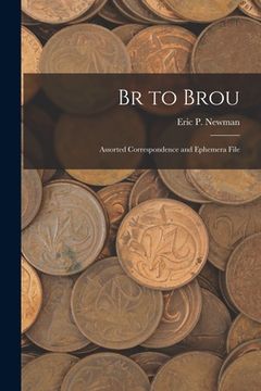 portada Br to Brou: Assorted Correspondence and Ephemera File (in English)