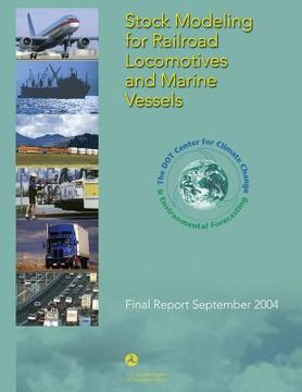 portada Stock Modeling for Railroad Locomotives and Marine Vessels: Final Report September 2004 (en Inglés)