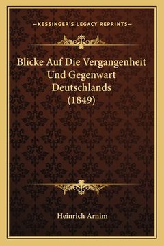 portada Blicke Auf Die Vergangenheit Und Gegenwart Deutschlands (1849) (in German)