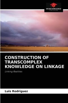 portada Construction of Transcomplex Knowledge on Linkage (in English)
