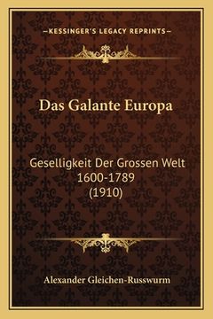 portada Das Galante Europa: Geselligkeit Der Grossen Welt 1600-1789 (1910) (in German)