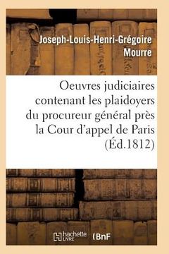 portada Oeuvres Judiciaires Contenant Les Plaidoyers Du Procureur Général Près La Cour d'Appel de Paris (en Francés)