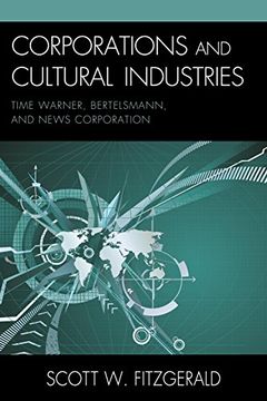 portada Corporations and Cultural Industries: Time Warner, Bertelsmann, and News Corporation (Critical Media Studies)