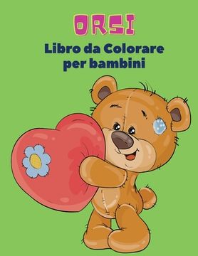 portada Orsi Libro da Colorare Per Bambini: Libro da colorare di orsi per bambini! Una collezione unica di pagine da colorare per bambini dai 3 anni in su 