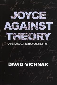 portada Joyce Against Theory: James Joyce After Deconstruction 