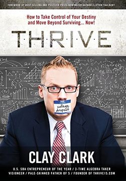 portada Thrive: How to Take Control of Your Destiny and Move Beyond Surviving. Now! (in English)
