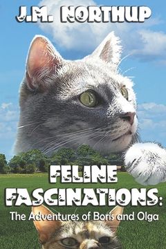 portada Feline Fascinations: The Adventures of Boris and Olga (en Inglés)