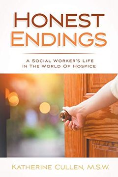 portada Honest Endings: A Social Worker's Life in the World of Hospice (en Inglés)