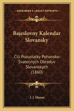 portada Bajeslovny Kalendar Slovansky: Cili Pozustatky Pohansko-Svatecnych Obraduv Slovanskych (1860)