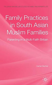 portada Family Practices in South Asian Muslim Families: Parenting in a Multi-Faith Britain (Palgrave Macmillan Studies in Family and Intimate Life) (en Inglés)